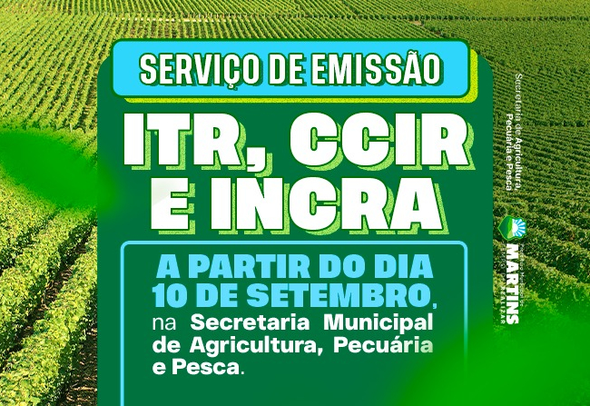 Prefeitura de Martins amplia serviços para produtores rurais com emissão de ITR, CCIR e INCRA